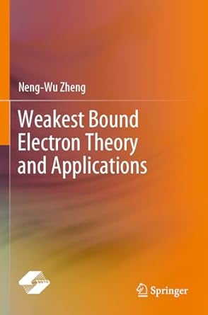 weakest bound electron theory and applications 1st edition neng wu zheng 9811966591, 978-9811966590