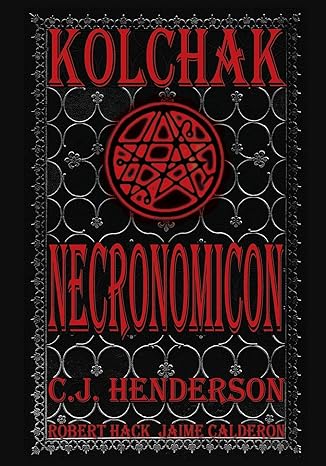 kolchak necronomicon 1st edition c.j. henderson ,robert hack ,jaime calderon 1936814528, 978-1936814527