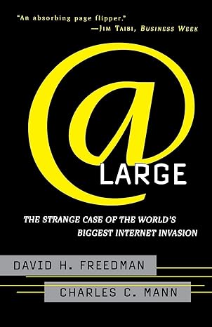 at large the strange case of the world s biggest internet invasion revised edition david h. freedman ,charles