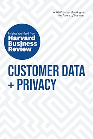 customer data and privacy the insights you need from harvard business review 1st edition harvard business