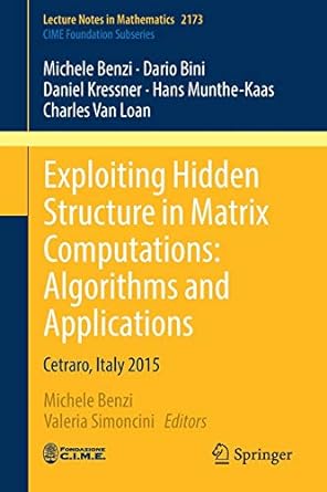 exploiting hidden structure in matrix computations algorithms and applications cetraro italy 2015 1st edition