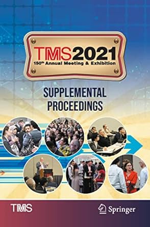 tms 2021 150th annual meeting and exhibition supplemental proceedings 1st edition metals materials society