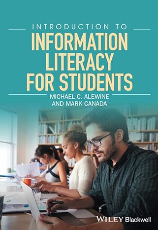 introduction to information literacy for students 1st edition michael c. alewine 1119054753, 978-1119054757