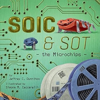 soic and sot the microchips 1st edition jeffrey c dunnihoo ,simona m ceccarelli 195836701x, 978-1958367018