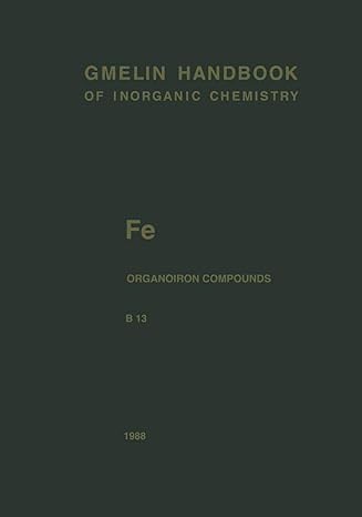 fe organoiron compounds part b13 mononuclear compounds 13 1st edition christa siebert ,jurgen faust ,johannes