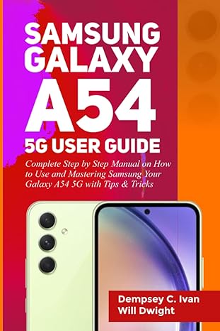 samsung galaxy a54 5g user guide complete step by step manual on how to use and mastering your samsung galaxy