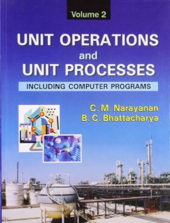 unit operations and unit processes including computer programs volume 2 1st edition c.m. narayanan ,b.c