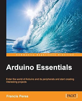 arduino essentials 1st edition francis perea 178439856x, 978-1784398569