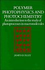 polymer photophysics and photochemistry an introduction to the study of photoprocesses in macromolecules 1st