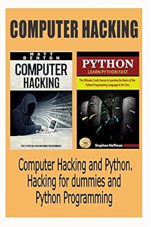 computer hacking computer hacking and python hacking for dummies and python programming 1st edition matt