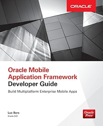 oracle mobile application framework developer guide build multiplatform enterprise mobile apps 1st edition