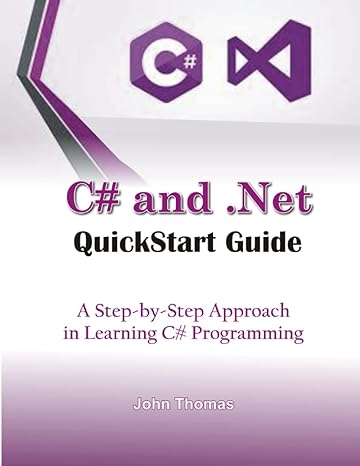 c# and net quickstart guide a step by step approach in learning c# programming 1st edition john thomas