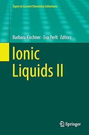 ionic liquids ii 1st edition barbara kirchner ,eva perlt 3030078604, 978-3030078607