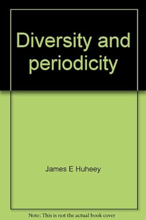 diversity and periodicity an inorganic chemistry module 1st edition james e huheey 0065611012, 978-0065611014