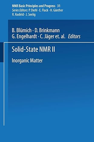 solid state nmr ii inorganic matter 1st edition b blumich ,d brinkmann ,g engelhardt ,c jager ,h koller ,m