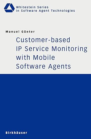 customer based ip service monitoring with mobile software agents 2002nd edition manuel gunter 3764369175,