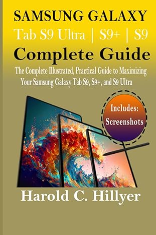 samsung galaxy tab s9 ultra s9+ s9 complete manual the complete illustrated practical guide to maximizing