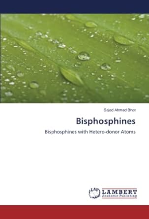 bisphosphines bisphosphines with hetero donor atoms 1st edition sajad ahmad bhat 6204953303, 978-6204953304