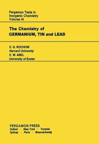 the chemistry of germanium tin and lead 1st edition e g rochow ,j c bailar ,h j emeleus ,ronald nyholm ,e w