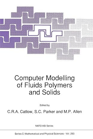 computer modelling of fluids polymers and solids 1990 edition richard catlow ,s.c. parker ,m.p. allen