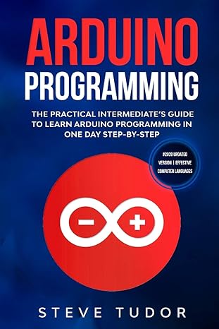 arduino programming the practical intermediate s guide to learn arduino programming in one day step by step