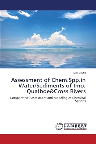 assessment of chem spp in water/sediments of imo quaiboeandcross rivers comparative assessment and modeling