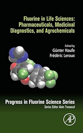 fluorine in life sciences pharmaceuticals medicinal diagnostics and agrochemicals progress in fluorine