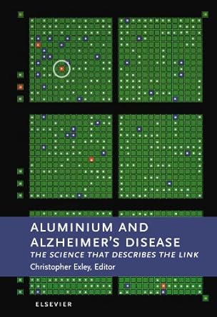 aluminium and alzheimers disease the science that describes the link 1st edition christopher exley