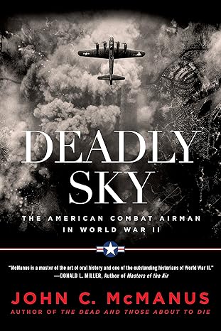 deadly sky the american combat airman in world war ii 1st edition john c. mcmanus 045147564x, 978-0451475640