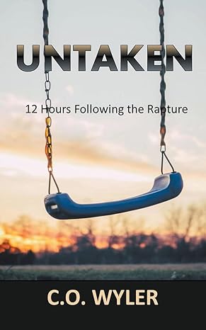 untaken 12 hours following the rapture 1st edition c o wyler 979-8201886240