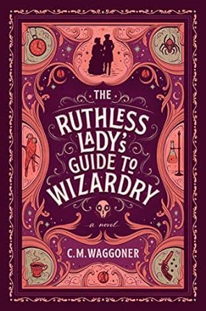 the ruthless lady s guide to wizardry 1st edition c. m. waggoner 198480586x, 978-1984805867