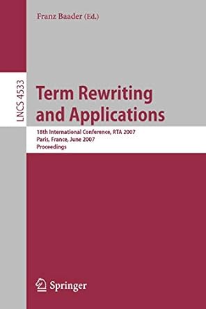 term rewriting and applications 18th international conference rta 2007 paris france june 26 28 2007