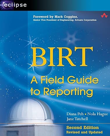 birt a field guide to reporting 2nd edition diana peh ,nola hague ,jane tatchell 0321580273, 978-0321580276