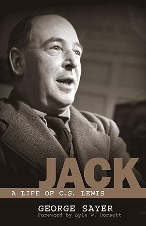 jack a life of c s lewis 1st pb edition george sayer, lyle w. dorsett 1581347391, 978-1581347395