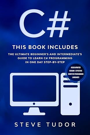 c# this book includes the ultimate beginner s and intermediate s guide to learn c# programming in one day