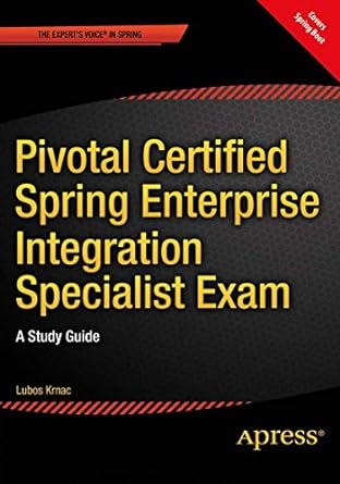 pivotal certified spring enterprise integration specialist exam a study guide 1st edition lubos krnac