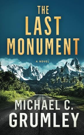 the last monument 1st edition michael c. grumley 979-8632708500