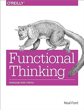 functional thinking paradigm over syntax 1st edition neal ford 1449365515, 978-1449365516