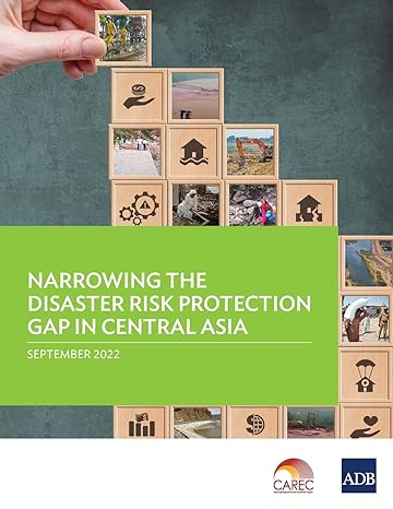 narrowing the disaster risk protection gap in central asia 1st edition asian development bank 9292696793,