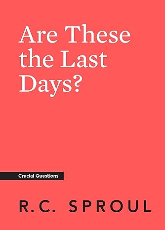 are these the last days 1st edition r.c. sproul 1642890553, 978-1642890556