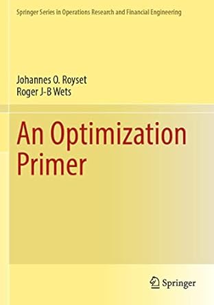 an optimization primer 1st edition johannes o. royset ,roger j-b wets 3030762777, 978-3030762773