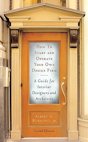 how to start and operate your own design firm a guide for interior designers and architects 1st edition