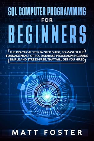 sql computer programming for beginners the practical step by step guide to master the fundamentals of sql