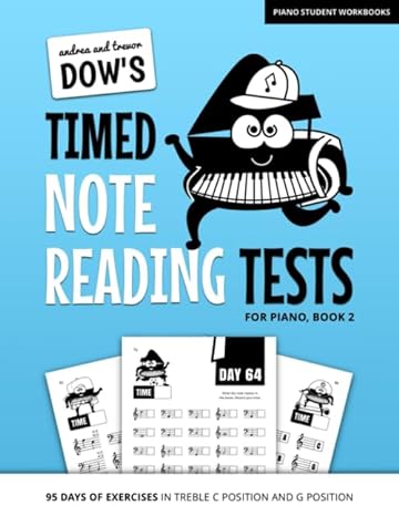 andrea and trevor dow s timed note reading tests for piano book 2 95 days of exercises in treble c position