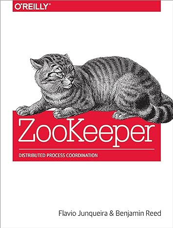 zookeeper distributed process coordination 1st edition flavio junqueira ,benjamin reed 1449361307,