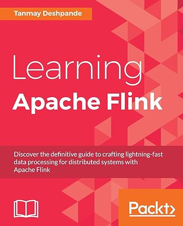 learning apache flink 1st edition tanmay deshpande 1786466228, 978-1786466228