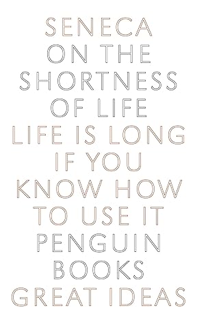 on the shortness of life life is long if you know how to use it 1st edition seneca, c. d. n. costa