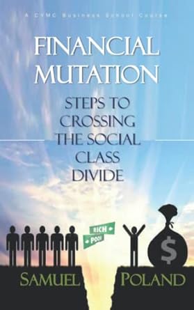 financial mutation steps to crossing the social class divide 1st edition samuel poland 979-8753732361