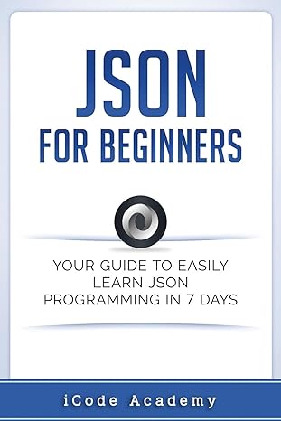 json for beginners your guide to easily learn json in 7 days 1st edition icode academy 1549578456,