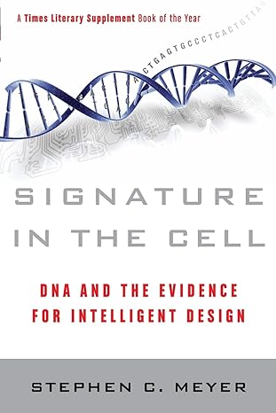 signature in the cell dna and the evidence for intelligent design 1st edition stephen c. meyer 0061472794,